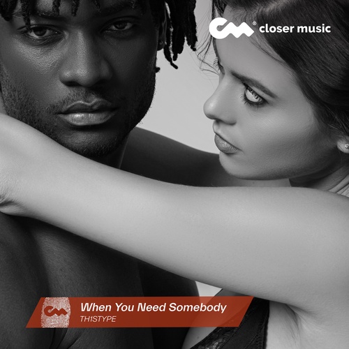When You Need Somebody