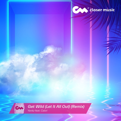 Get Wild (Let It All Out) - Remix